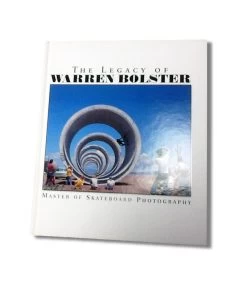 The Legacy Of Warren Bolster - Master Of Skateboard Photography - Book